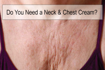 Do You Need a Neck and Chest Cream?