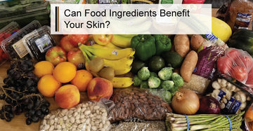 Can Food Ingredients Benefit Your Skin?